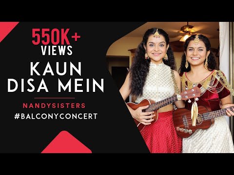 Episode-8# Balcony Concert | Kaun Disa Mein | Nadiya Ke Paar | Nandy Sisters | Antara & Ankita Nandy