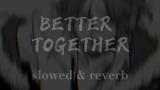 slowed + reverb | BETTER TOGETHER | ROSS LYNCH