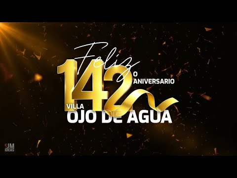 SOY OJO DE AGUA | VIDEO 142º ANIVERSARIO VILLA OJO DE AGUA