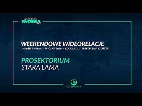 LIGA BEMOWSKA / WIOSNA 2020 / PROSEKTORIUM - STARA LAMA