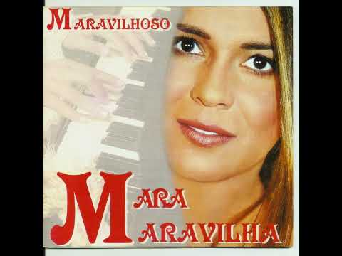 Te Exaltarei - Mara Maravilha