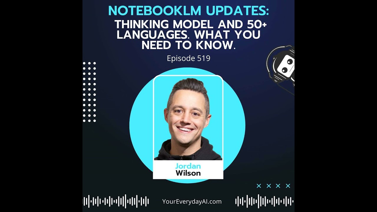 EP 519: NotebookLM Updates - Thinking model and 50+ languages. What you need to know.