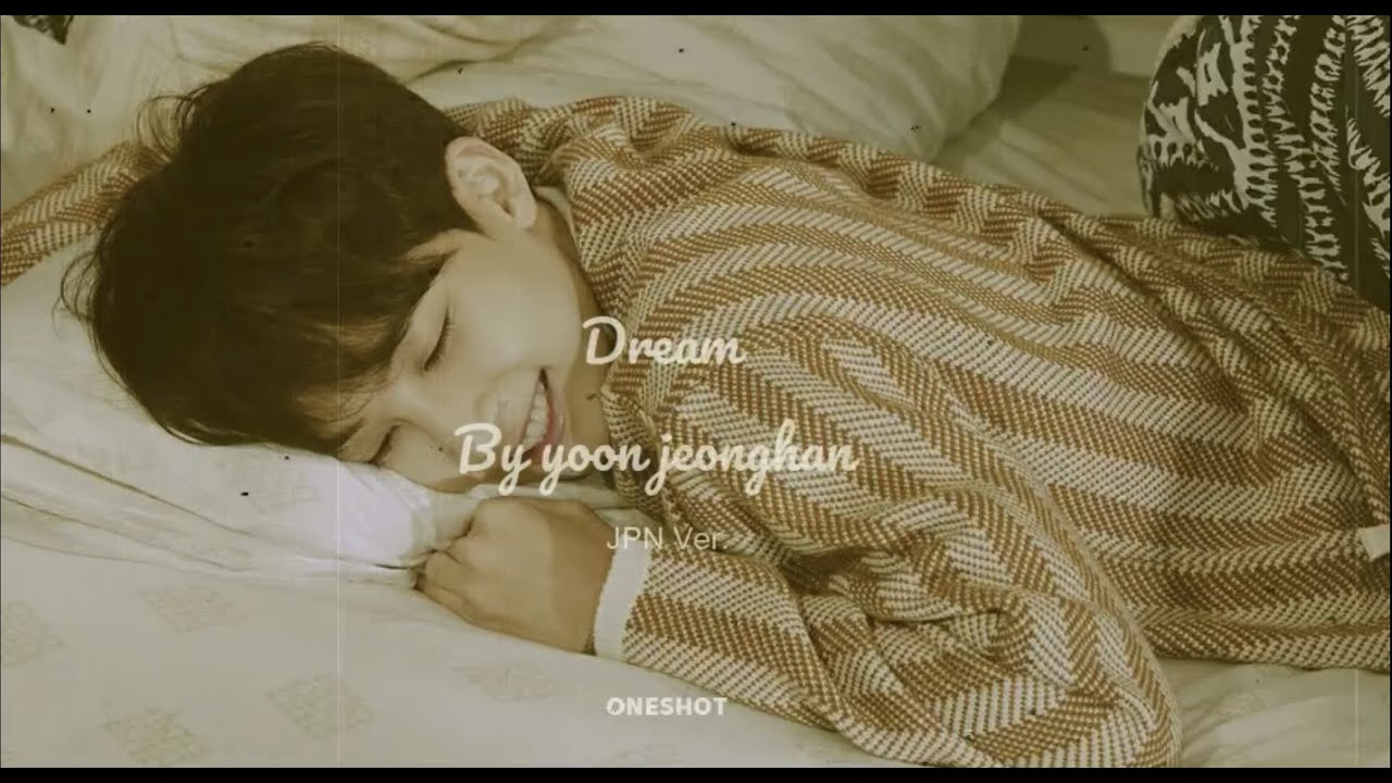 SEVENTEEN JEONGHAN ”Dream" JPN Ver. 日本語歌詞