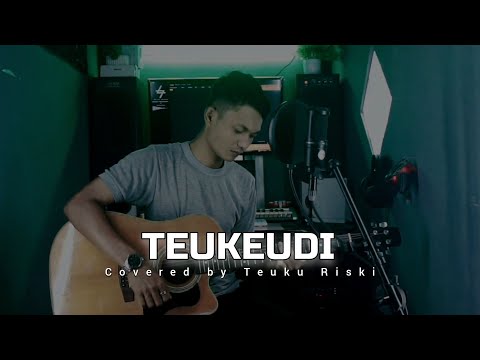 TEUKEUDI || Covered by Teuku Riski