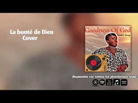 La bonté de Dieu ( Goodness of God - Cece  Winans) cover by Bénédicte Kisungu
