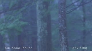Adrianne Lenker - Anything video