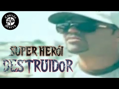 Conexão Do Morro - Super Herói Destruidor @CONEXÃODOMORRO