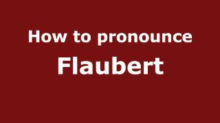 How to pronounce Flaubert