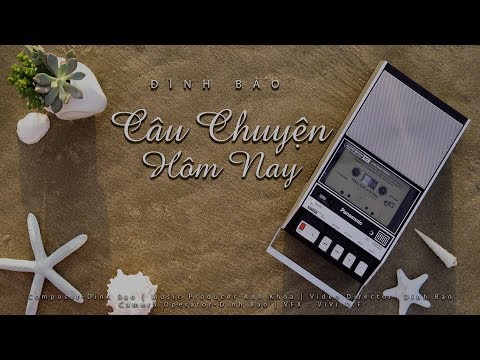 Câu chuyện hôm nay - Đình Bảo