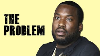 The PROBLEM With Meek Mill
