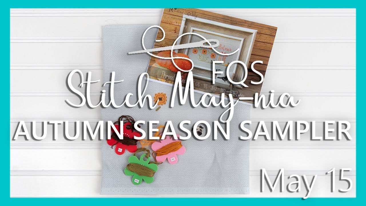 FQS Stitch Maynia 2019 | May 15 | Fat Quarter Shop | Autumn Season Sampler by Madame Chantilly