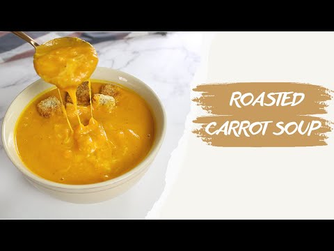 Carrot Soup | Roasted Carrot Soup To Warm The Soul | Arabitaste