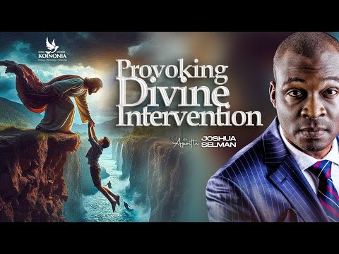PROVOKING DIVINE INTERVENTION || WORD OF LIFE BIBLE CHURCH ||WARRI-NIGERIA||APOSTLE JOSHUA SELMAN