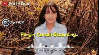 Download lagu Rembulan SKA || buat story wa Hits 2019. mp3 Download lagu Rembulan SKA || buat story wa Hits 2019. mp3