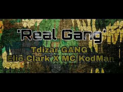 Real Gang_Elie Clark ft Tdizar ft Mc kodman(by Dread record)