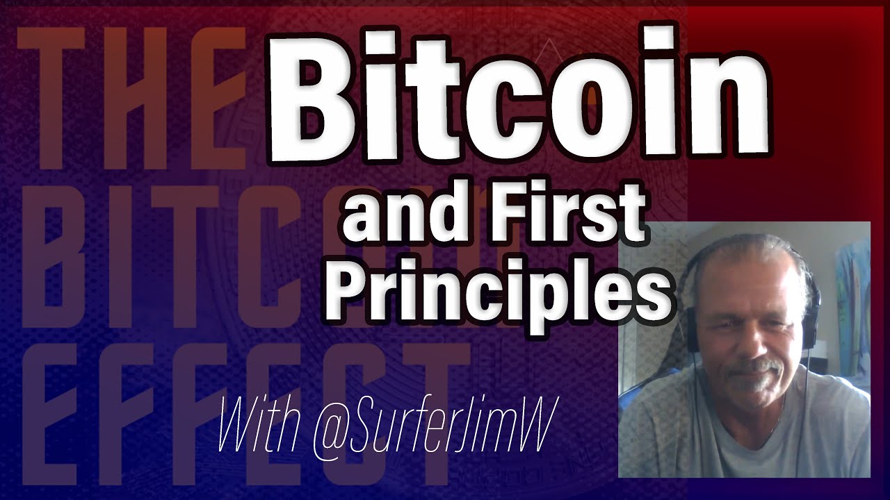 Bitcoin and First Principles with SurferJimW Pt.1