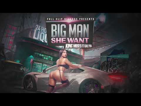 King Moses ft. Kallyba - Big Man She Want