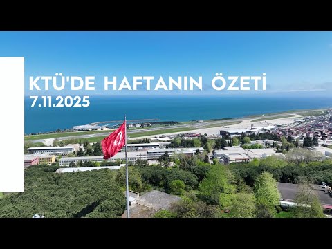 KTÜ'de Haftanın Özeti 7.11.2025