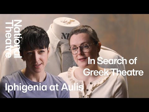 In Search of Greek Theatre #8: Iphigenia at Aulis | National Theatre
