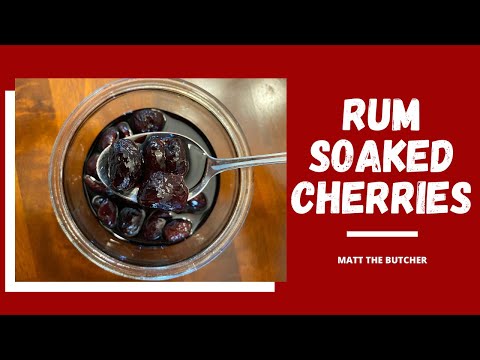 RUM SOAKED CHERRIES, a Classic and Simple D.I.Y. Ingredient!! // Matt the Butcher