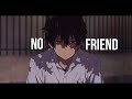 No Friends AMV - 「Anime MV」