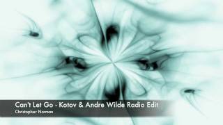 Christopher Norman - Can't Let Go - Kotov & Andre Wilde Radio Edit