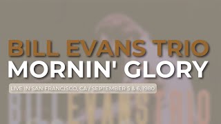 Bill Evans Trio - Mornin&#39; Glory (Official Audio) - Live in San Francisco, CA / September 5 &amp; 6, 1980