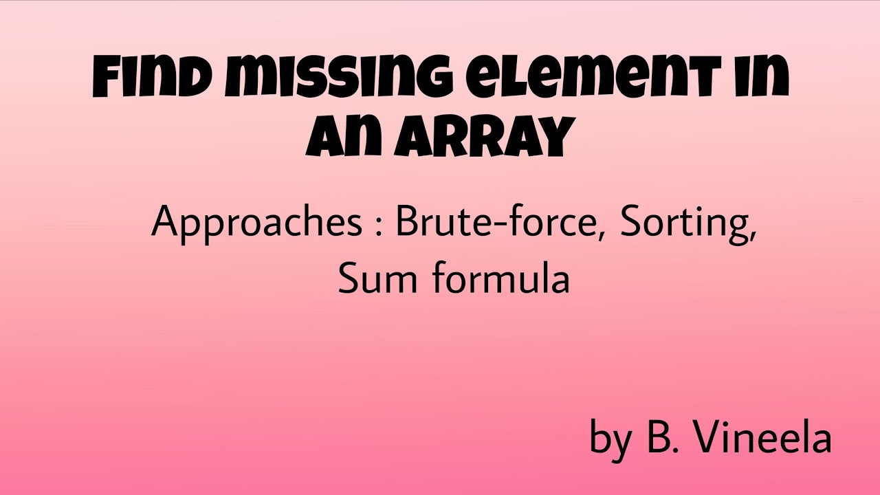 Find Missing Element In An Array (3 approches)