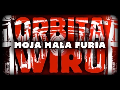ORBITA WIRU - Moja mała Furia [Official Video] 2009