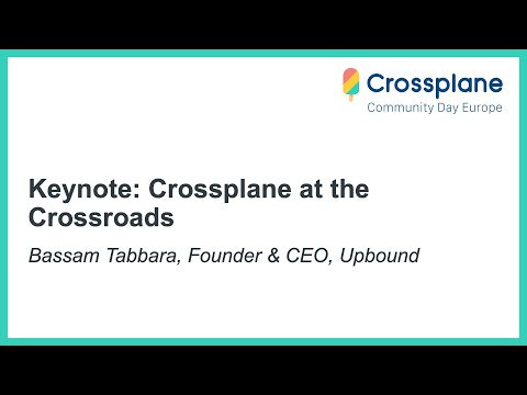 Keynote: Crossplane at the Crossroads - Bassam Tabbara, Founder & CEO, Upbound