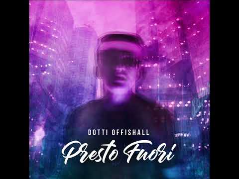 DOTTI OFFISHALL - PRESTO FUORI