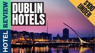 ✅Best Hotels in Dublin [Under $100]