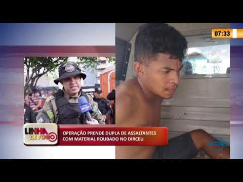 LINHA DE FOGO 27 04 2020 OPERAÇíO PRENDE DUPLA DE ASSALTANTES COM MATERIAL ROUBADO NO DIRCEU