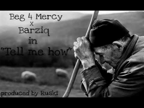 Beg 4 Mercy ft. Barziq - Кажи ми как HQ (prod.by Ruski)