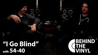 Behind The Vinyl - "I Go Blind" with 54-40