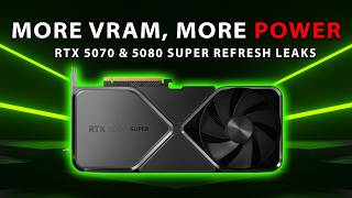 MORE VRAM, MORE POWER: RTX 5070 & 5080 Super Refresh Leaks