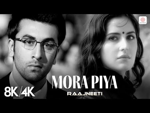 Mora Piya - 8K/4K Music Video | Ranbir Kapoor | Katrina Kaif | Aadesh Srivastav | Raajneeti