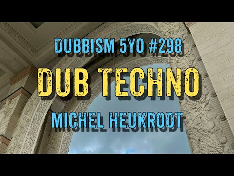 DUB TECHNO || DUBBISM 5YO №298 - Michel Heukrodt