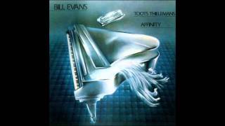 Bill Evans & Toots Thielemans - I do it for your love