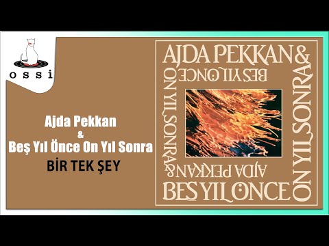 Ajda Pekkan & Beş Yıl Önce On Yıl Sonra - Bir Tek Şey