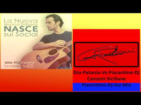 Gio Patanìa Vs Piacentino Dj Canzoni Siciliane Piacentino Dj Go Mix