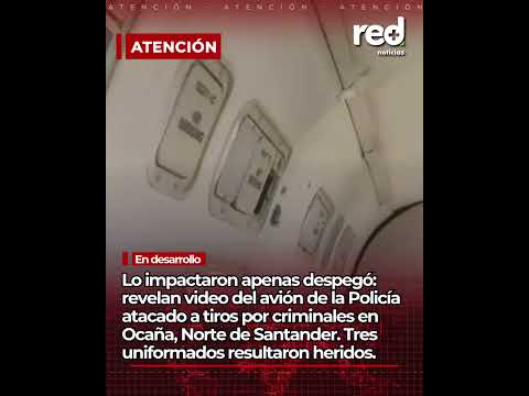 Revelan video del avión de la Policía que fue atacado en Ocaña, Norte de Santander