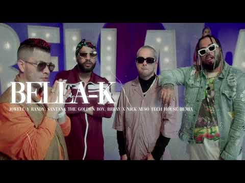 Jowell y Randy, Santana The Golden Boy, Brray - Bella-K (BYK) (Nick Xuso Tech House Remix)