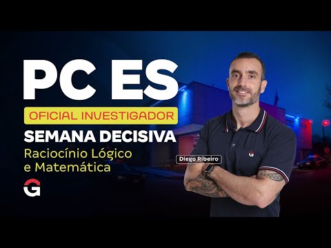 Concurso PC ES Oficial Investigador | Semana Decisiva – Raciocínio Lógico e Matemática