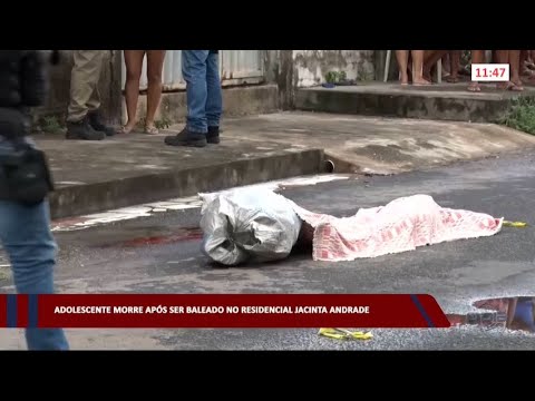 Adolescente morre após ser baleado no Residencial Jacinta Andrade 26 01 2023