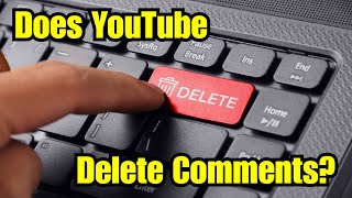 Does YouTube Delete Comments?