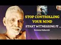 Don T Control Your Mind Be Its Witness Ramana Maharshi S Teachings Ramanamaharshi