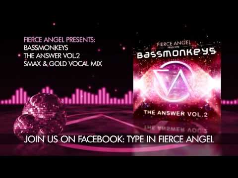 Bassmonkeys - The Answer - Smax & Gold Vocal Mix -Fierce Angel