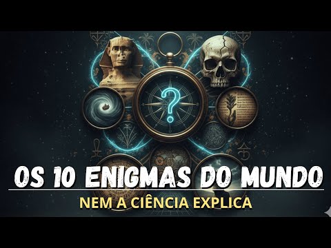 OS 10 ENIGMAS DO MUNDO QUE NEM A CIÊNCIA EXPLICA #curiosidadesdomundo