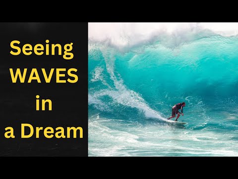 What does it mean? Of Seeing Waves In a Dream